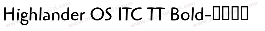 Highlander OS ITC TT Bold字体转换